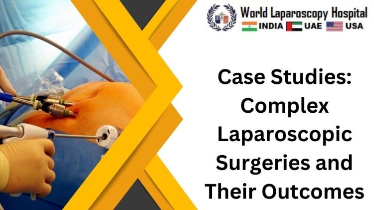 Case Studies: Complex Laparoscopic Surgeries And Their Outcomes