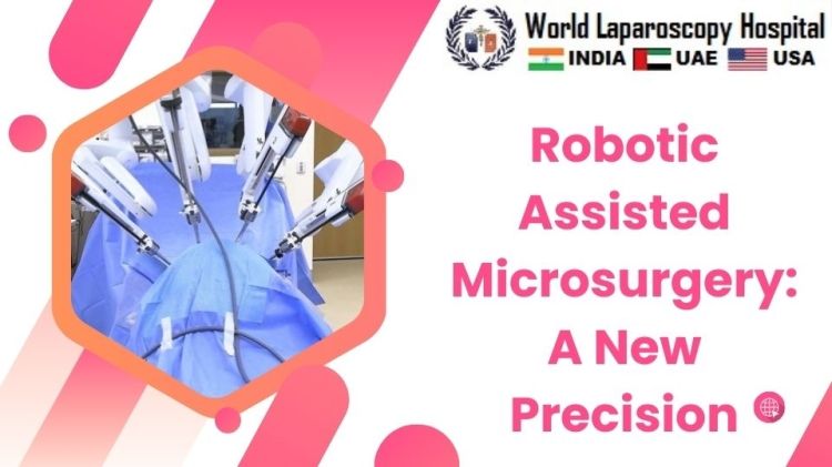 Robotic Assisted Microsurgery: A New Precision