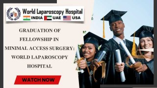 Fellowship Graduates in Minimal Access Surgery at World Laparoscopy Hospital