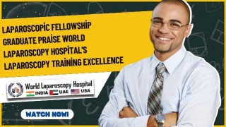 Laparoscopic Fellowship Graduate: World Laparoscopy Hospital's Outstanding Training