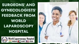 Perspectives from Surgeons and Gynecologists at World Laparoscopy Hospital