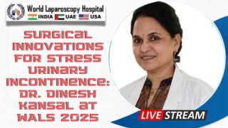 Dr. Dinesh Kansal’s Surgical Breakthroughs for Stress Urinary Incontinence at WALS 2025