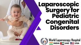 Laparoscopic Surgery for Pediatric Congenital Disorders