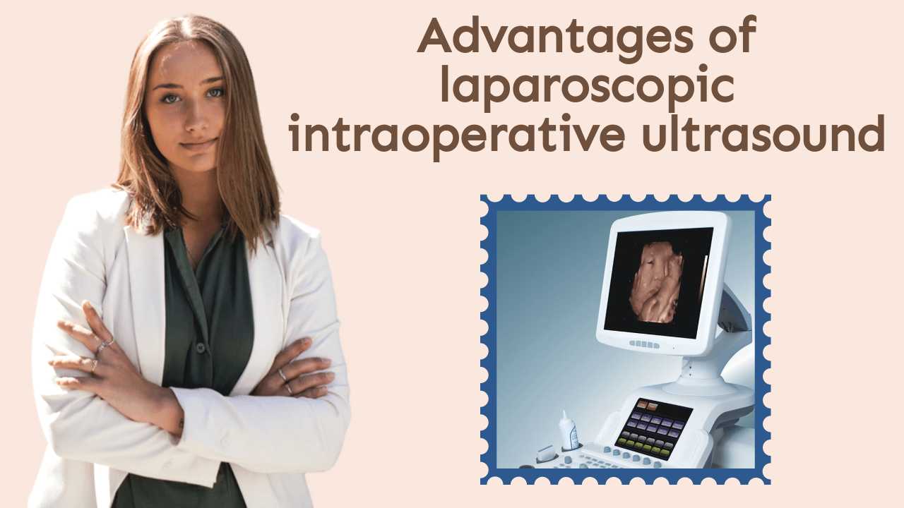 Advantages of laparoscopic intraoperative ultrasound